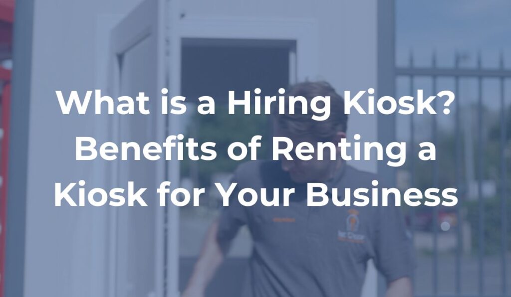 What is a Hiring Kiosk Benefits of Renting a Kiosk for Your Business